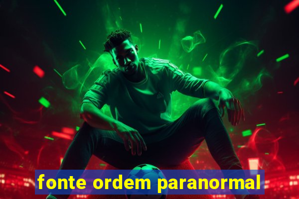 fonte ordem paranormal